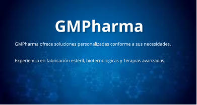 GMPharma  GMPharma ofrece soluciones personalizadas conforme a sus necesidades.  Experiencia en fabricación estéril, biotecnologicas y Terapias avanzadas.